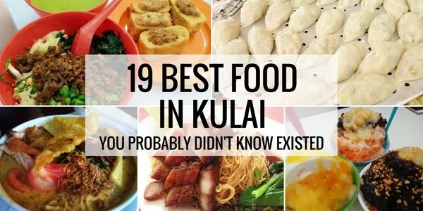 What To Eat In Kulai: Your Guide To 19 Kulai Best Foods in Johor You ...