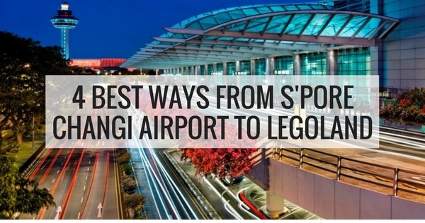 4 Best Ways From Changi Airport To Legoland