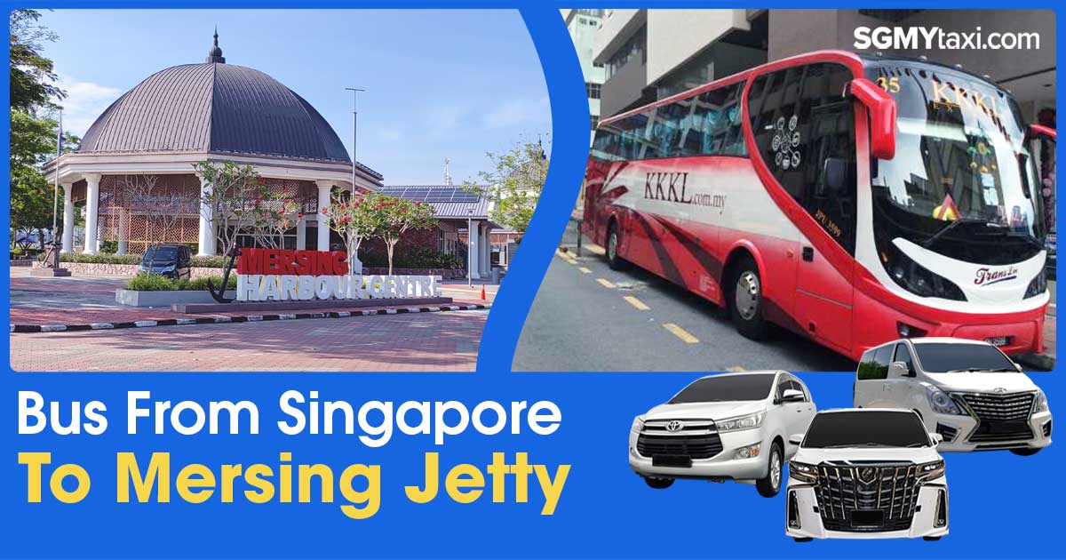 Hop on a Bus from Singapore to Mersing Jetty and Start Your Island Adventure!