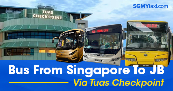 Bus To JB From Singapore Via Tuas Checkpoint