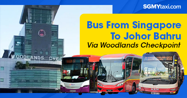 Bus To JB From Singapore Via Woodlands Checkpoint