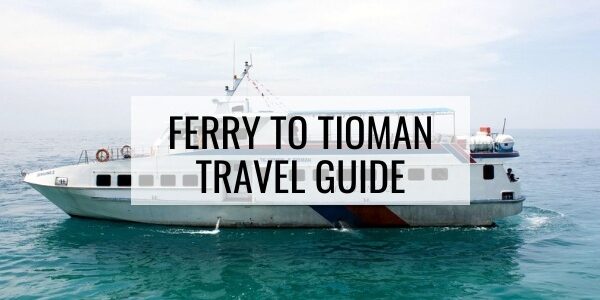 Ferry To Tioman: Schedule, Ticket Prices, How To Buy & More