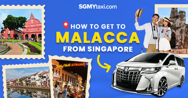 How To Get To Malacca From Singapore