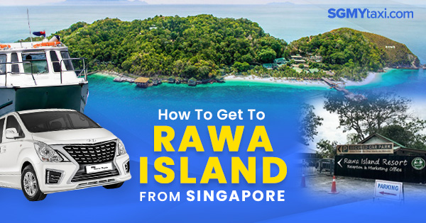 How To Go Rawa Island From Singapore