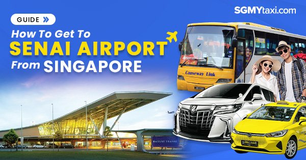 How To Go Senai Airport From Singapore