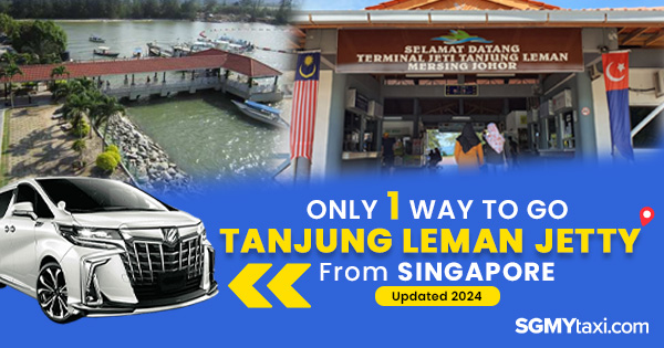 How To Go Tanjung Leman Jetty From Singapore