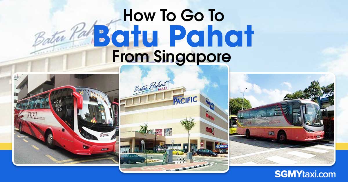 How To Go To Batu Pahat From Singapore Guide