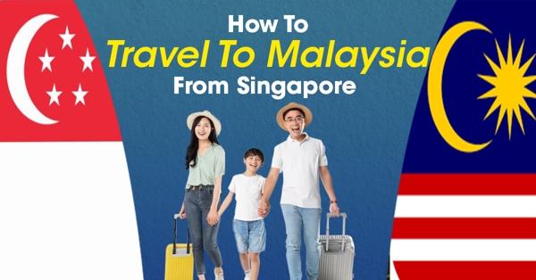 How To Travel To Malaysia From Singapore