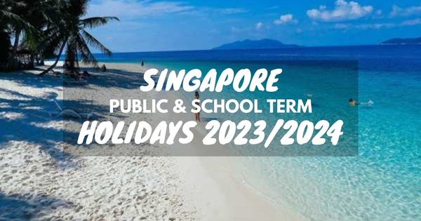 Singapore Public Holidays School Holidays 2023-2024