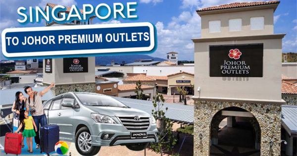 Booking Taxi from Singapore to Johor Premium Outlets