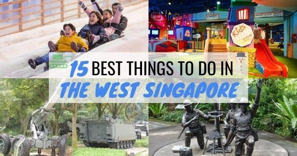 15 Things To Do In The West Singapore