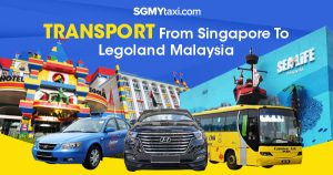 Best Transport From Singapore To Legoland Malaysia