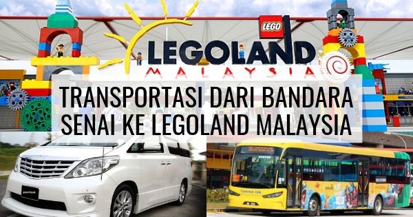 Transportasi Dari Bandara Senai Ke Legoland Malaysia
