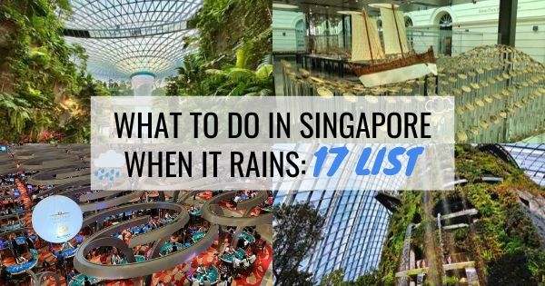 What To Do In Singapore When It Rains: 17 Things To Do In Singapore On A Rainy Day
