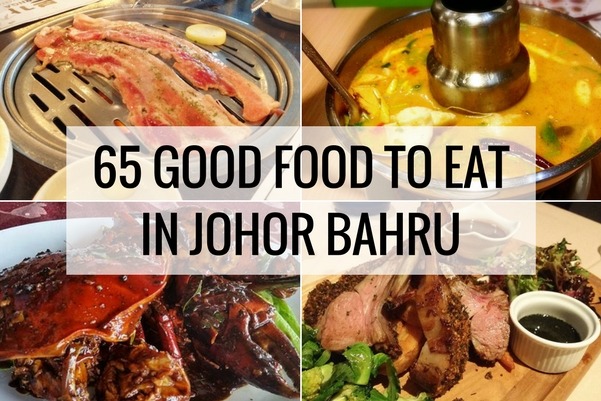 Where To Eat In Johor Bahru 65 Good Food To Eat In Jb